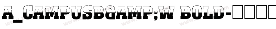 a_CampusB&W Bold字体转换